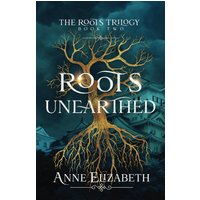 Roots Unearthed (The Roots Trilogy, Band 2) - Roots Unearthed (The Roots Trilogy, Band 2) - jetzt bei oelder-buchhandlung.de kaufen
