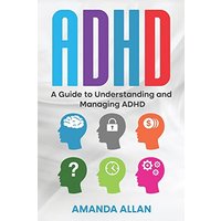 ADHD: A Guide to Understanding and Managing ADHD - ADHD: A Guide to Understanding and Managing ADHD - jetzt bei oelder-buchhandlung.de kaufen