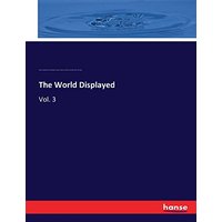 The World Displayed: Vol. 3