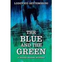 The Blue and the Green: A Digger Sharma Mystery - The Blue and the Green: A Digger Sharma Mystery - jetzt bei oelder-buchhandlung.de kaufen