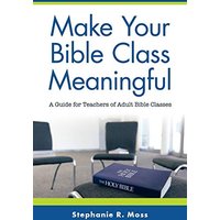Make Your Bible Class Meaningful: A Guide for Teachers of Adult Bible Classes - Make Your Bible Class Meaningful: A Guide for Teachers of Adult Bible Classes - jetzt bei oelder-buchhandlung.de kaufen