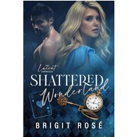 Shattered Wonderland (The Lucent Chronicles, Band 2) - Shattered Wonderland (The Lucent Chronicles, Band 2) - jetzt bei oelder-buchhandlung.de kaufen