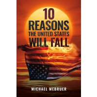 10 Reasons the United States Will Fall - 10 Reasons the United States Will Fall - jetzt bei oelder-buchhandlung.de kaufen