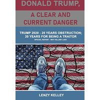 Donald Trump, a Clear and Current Danger: Trump 2020 - 20 Years Obstruction; 20 Years for Being a Traitor - Donald Trump, a Clear and Current Danger: Trump 2020 - 20 Years Obstruction; 20 Years for Being a Traitor - jetzt bei oelder-buchhandlung.de kaufen