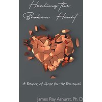 Healing the Broken Heart: A Beacon of Hope for the Bereaved - Healing the Broken Heart: A Beacon of Hope for the Bereaved - jetzt bei oelder-buchhandlung.de kaufen