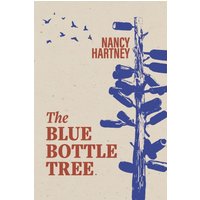 The Blue Bottle Tree - The Blue Bottle Tree - jetzt bei oelder-buchhandlung.de kaufen
