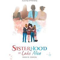 Sisterhood of Lake Alice: A journey of friendship - Sisterhood of Lake Alice: A journey of friendship - jetzt bei oelder-buchhandlung.de kaufen