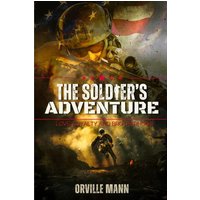The Soldier's Adventure: Love, Loyalty and Brotherhood (Latest Edition) - The Soldier's Adventure: Love, Loyalty and Brotherhood (Latest Edition) - jetzt bei oelder-buchhandlung.de kaufen