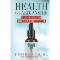Health Guardianship: The Remedy to the Sick Care System - Health Guardianship: The Remedy to the Sick Care System - jetzt bei oelder-buchhandlung.de kaufen