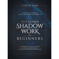 Self-Guided Shadow Work for Beginners: A WORKBOOK and JOURNAL for Profound Self-Discovery and Powerful Breakthrough Moments (Heal, Grow, & Thrive) - Self-Guided Shadow Work for Beginners: A WORKBOOK and JOURNAL for Profound Self-Discovery and Powerful Breakthrough Moments (Heal, Grow, & Thrive) - jetzt bei oelder-buchhandlung.de kaufen