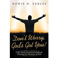 Don't Worry, God's Got You!: A Six-Week Devotional Study on Trusting the Character of God - Don't Worry, God's Got You!: A Six-Week Devotional Study on Trusting the Character of God - jetzt bei oelder-buchhandlung.de kaufen