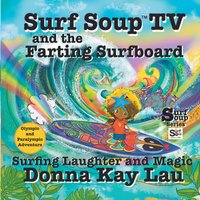 Surf Soup TV and the Farting Surfboard: Surfing Laughter and Magic-Olympic and Paralympic Adventure - Surf Soup TV and the Farting Surfboard: Surfing Laughter and Magic-Olympic and Paralympic Adventure - jetzt bei oelder-buchhandlung.de kaufen