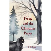 Frosty and the Christmas Prayer: Based on a True Story - Frosty and the Christmas Prayer: Based on a True Story - jetzt bei oelder-buchhandlung.de kaufen