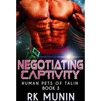 Negotiating Captivity: Sci-fi, Alien Warrior Romance (Human Pets of Talin, Band 3) - Negotiating Captivity: Sci-fi, Alien Warrior Romance (Human Pets of Talin, Band 3) - jetzt bei oelder-buchhandlung.de kaufen