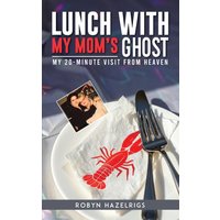 Lunch With My Mom's Ghost: My 20 Minute Visit from heaven - Lunch With My Mom's Ghost: My 20 Minute Visit from heaven - jetzt bei oelder-buchhandlung.de kaufen