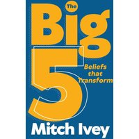The Big 5: Beliefs that Transform - The Big 5: Beliefs that Transform - jetzt bei oelder-buchhandlung.de kaufen