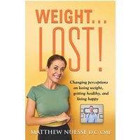 Weight... Lost!: Changing perceptions on losing weight, getting healthy, and living happy - Weight... Lost!: Changing perceptions on losing weight, getting healthy, and living happy - jetzt bei oelder-buchhandlung.de kaufen