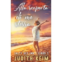 ALLA SCOPERTA DI ME STESSA (La Serie Di Salty Key Inn) - ALLA SCOPERTA DI ME STESSA (La Serie Di Salty Key Inn) - jetzt bei oelder-buchhandlung.de kaufen