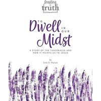 To Dwell in Our Midst: A Study of the Tabernacle and How It Points Us to Jesus (Feasting on Truth) - To Dwell in Our Midst: A Study of the Tabernacle and How It Points Us to Jesus (Feasting on Truth) - jetzt bei oelder-buchhandlung.de kaufen