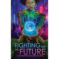 Fighting for the Future: A Cyberpunk-Solarpunk RPG - Fighting for the Future: A Cyberpunk-Solarpunk RPG - jetzt bei oelder-buchhandlung.de kaufen