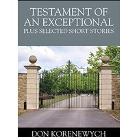 Testament of an Exceptional plus selected short stories - Testament of an Exceptional plus selected short stories - jetzt bei oelder-buchhandlung.de kaufen