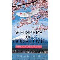 Whispers of God'S Love: Hope, Faith, Love - Whispers of God'S Love: Hope, Faith, Love - jetzt bei oelder-buchhandlung.de kaufen