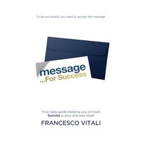 Message For Success: Your daily guide keeping you on track. Success is your one way road! - Message For Success: Your daily guide keeping you on track. Success is your one way road! - jetzt bei oelder-buchhandlung.de kaufen