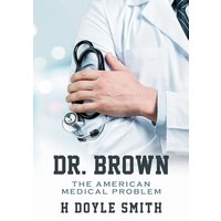 Dr. Brown: The American Medical Problem - Dr. Brown: The American Medical Problem - jetzt bei oelder-buchhandlung.de kaufen
