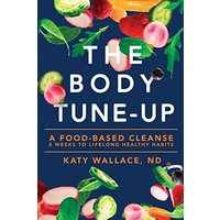 The Body Tune-Up: A Food-based Cleanse - The Body Tune-Up: A Food-based Cleanse - jetzt bei oelder-buchhandlung.de kaufen
