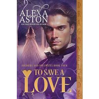 To Save a Love (Soldiers and Soulmates) - To Save a Love (Soldiers and Soulmates) - jetzt bei oelder-buchhandlung.de kaufen
