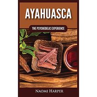 Ayahuasca: The Psychedelic Experience - Ayahuasca: The Psychedelic Experience - jetzt bei oelder-buchhandlung.de kaufen