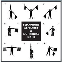 SEMAPHORE ALPHABET: And Numeral Signs For The Army