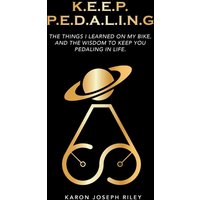 K.E.E.P. P.E.D.A.L.I.N.G.: The Things I Learned On My Bike - K.E.E.P. P.E.D.A.L.I.N.G.: The Things I Learned On My Bike - jetzt bei oelder-buchhandlung.de kaufen