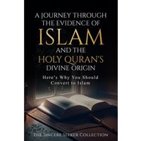 A Journey Through the Evidence of Islam and the Holy Quran's Divine Origin: Here's Why You Should Convert to ISLAM (Understanding Islam | Learn Islam ... Islam | Islam Beliefs and Practices, Band 6) - A Journey Through the Evidence of Islam and the Holy Quran's Divine Origin: Here's Why You Should Convert to ISLAM (Understanding Islam | Learn Islam ... Islam | Islam Beliefs and Practices, Band 6) - jetzt bei oelder-buchhandlung.de kaufen