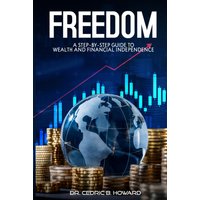 FREEDOM: A Step-by-Step Guide to Wealth and Financial Independence - FREEDOM: A Step-by-Step Guide to Wealth and Financial Independence - jetzt bei oelder-buchhandlung.de kaufen