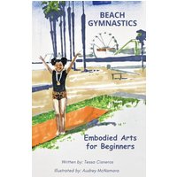 Beach Gymnastics: Embodied Arts for Beginners (Embodied Gymnastics) - Beach Gymnastics: Embodied Arts for Beginners (Embodied Gymnastics) - jetzt bei oelder-buchhandlung.de kaufen