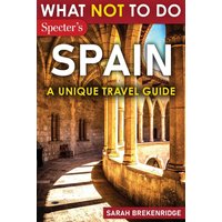 What Not To Do - Spain (A Unique Travel Guide): Plan Your Spanish Adventure With Expert Advice and Insider Tips: Travel With Confidence, Avoid Common ... & Nature (What NOT To Do - Travel Guides) - What Not To Do - Spain (A Unique Travel Guide): Plan Your Spanish Adventure With Expert Advice and Insider Tips: Travel With Confidence, Avoid Common ... & Nature (What NOT To Do - Travel Guides) - jetzt bei oelder-buchhandlung.de kaufen