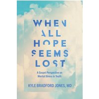 When All Hope Seems Lost: A Gospel Perspective on Mental Illness in Youth - When All Hope Seems Lost: A Gospel Perspective on Mental Illness in Youth - jetzt bei oelder-buchhandlung.de kaufen