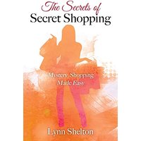 The Secrets of Secret Shopping: Mystery Shopping Made Easy - The Secrets of Secret Shopping: Mystery Shopping Made Easy - jetzt bei oelder-buchhandlung.de kaufen