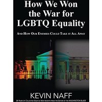 How We Won the War for LGBTQ Equality: And How Our Enemies Could Take It All Away - How We Won the War for LGBTQ Equality: And How Our Enemies Could Take It All Away - jetzt bei oelder-buchhandlung.de kaufen