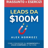 Leads da $100M Riassunto e Manuale Degli Esercizi: Come Convincere gli Sconosciuti a Voler Comprare le Tue Cose - Leads da $100M Riassunto e Manuale Degli Esercizi: Come Convincere gli Sconosciuti a Voler Comprare le Tue Cose - jetzt bei oelder-buchhandlung.de kaufen