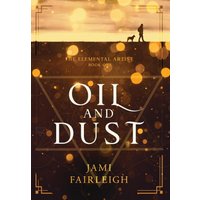 Oil and Dust (The Elemental Artist, Band 1) - Oil and Dust (The Elemental Artist, Band 1) - jetzt bei oelder-buchhandlung.de kaufen