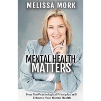 Mental Health Matters: How Ten Psychological Principles Will Enhance Your Mental Health - Mental Health Matters: How Ten Psychological Principles Will Enhance Your Mental Health - jetzt bei oelder-buchhandlung.de kaufen