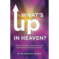 What's Up In Heaven: What The Bible Teaches About Immediate and Eternal Heaven - What's Up In Heaven: What The Bible Teaches About Immediate and Eternal Heaven - jetzt bei oelder-buchhandlung.de kaufen