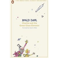 Charlie and the Great Glass Elevator: Roald Dahl (The Roald Dahl Classic Collection)