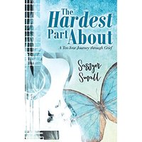 The Hardest Part About: A Ten-Year Journey Through Grief - The Hardest Part About: A Ten-Year Journey Through Grief - jetzt bei oelder-buchhandlung.de kaufen