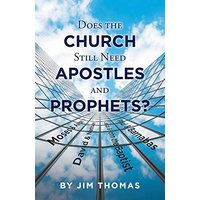 Does the Church Still Need Apostles and Prophets? - Does the Church Still Need Apostles and Prophets? - jetzt bei oelder-buchhandlung.de kaufen