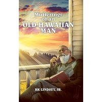 Mutterings of an Old Hawaiian Man - Mutterings of an Old Hawaiian Man - jetzt bei oelder-buchhandlung.de kaufen