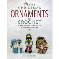 More Christmas Ornaments to Crochet: 36 New Designs to Celebrate a Handmade Holiday - More Christmas Ornaments to Crochet: 36 New Designs to Celebrate a Handmade Holiday - jetzt bei oelder-buchhandlung.de kaufen