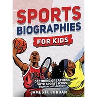 Sports Biographies for Kids: Decoding Greatness With The Greatest Players from the 1960s to Today (Biographies of Greatest Players of All Time) - Sports Biographies for Kids: Decoding Greatness With The Greatest Players from the 1960s to Today (Biographies of Greatest Players of All Time) - jetzt bei oelder-buchhandlung.de kaufen